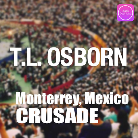 Monterrey, Mexico Crusade - Digital Audio